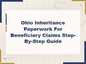 Ohio Beneficiary Claims: Step-by-Step Inheritance Guide