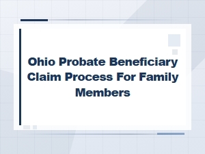Ohio Probate Beneficiary Claims for Family Members
