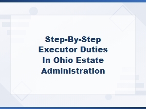 Ohio Executor Duties: a Step-by-Step Guide