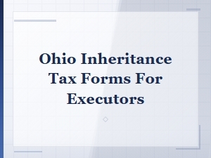 Ohio Inheritance Tax Forms for Executors