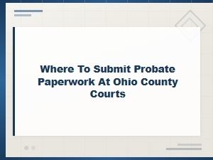 How to File Probate Paperwork at Ohio County Courts