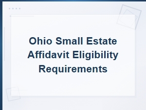 Who Qualifies for an Ohio Small Estate Affidavit